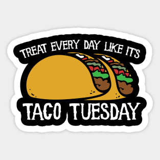 Live every day like it's taco tuesday Sticker
